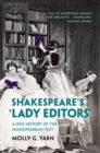 Image for Shakespeare&#39;s &#39;lady editors&#39;  : a new history of the Shakespearean text