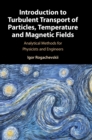 Image for Introduction to turbulent transport of particles, temperature and magnetic fields  : analytical methods for physicists and engineers