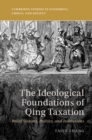 Image for The Ideological Foundations of Qing Taxation