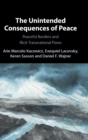 Image for The unintended consequences of peace  : peaceful borders and illicit transnational flows