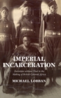 Image for Imperial incarceration  : detention without trial in the making of British colonial Africa
