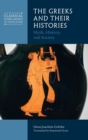 Image for The Greeks and their histories  : myth, history, and society