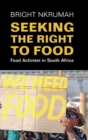 Image for Seeking the right to food  : food activism in South Africa