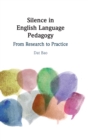 Image for Silence in English language pedagogy  : from research to practice