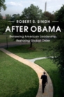 Image for After Obama: Renewing American Leadership, Restoring Global Order