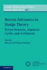 Image for Recent advances in Hodge theory: period domains, algebraic cycles, and arithmetic