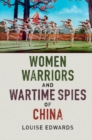 Image for Women Warriors and Wartime Spies of China