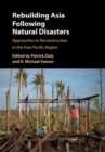 Image for Rebuilding Asia Following Natural Disasters: Approaches to Reconstruction in the Asia-Pacific Region