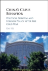 Image for China&#39;s Crisis Behavior: Political Survival and Foreign Policy after the Cold War
