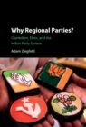 Image for Why regional parties?: clientelism, elites, and the Indian party system