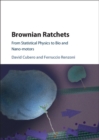 Image for Brownian ratchets: from statistical physics to bio and nano-motors