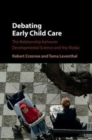 Image for Debating early child care [electronic resource] : the relationship between developmental science and the media / Robert Crosnoe, Tama Leventhal.