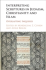 Image for Interpreting Scriptures in Judaism, Christianity and Islam: Overlapping Inquiries