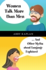 Image for Women Talk More Than Men: ... And Other Myths about Language Explained