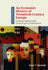 Image for An economic history of twentieth-century Europe: economic regimes from laissez-faire to globalization