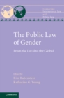 Image for The public law of gender: from the local to the global