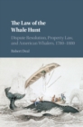Image for Law of the Whale Hunt: Dispute Resolution, Property Law, and American Whalers, 1780-1880