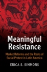 Image for Meaningful resistance: market reforms and the roots of social protest in Latin America