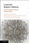 Image for Contested regime collisions: norm fragmentation in world society