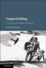 Image for Targeted killing [electronic resource] : a legal and political history / Markus Gunneflo.