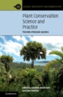 Image for Plant Conservation Science and Practice: The Role of Botanic Gardens
