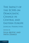 Image for Impact of the ECHR on Democratic Change in Central and Eastern Europe: Judicial Perspectives