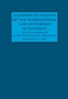 Image for Alternative Visions of the International Law on Foreign Investment: Essays in Honour of Muthucumaraswamy Sornarajah