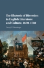 Image for The rhetoric of diversion in english literature and culture, 1690-1760