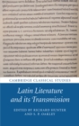 Image for Latin literature and its transmission: papers in honour of Michael Reeve