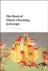 Image for Roots of Ethnic Cleansing in Europe
