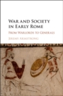 Image for War and society in early Rome: from warlords to generals