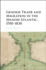 Image for Genoese trade and migration in the Spanish Atlantic, 1700-1830