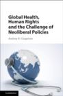 Image for Global health, human rights and the challenge of neoliberal policies