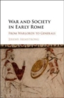 Image for War and society in early Rome [electronic resource] : from warlords to generals / Jeremy Armstrong.