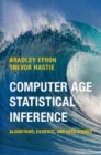Image for Computer Age Statistical Inference: Algorithms, Evidence, and Data Science : Series Number 5