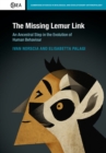 Image for The missing lemur link: an ancestral step in the evolution of human behaviour : 74