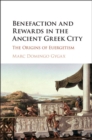 Image for Benefaction and Rewards in the Ancient Greek City: The Origins of Euergetism