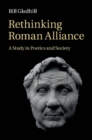 Image for Rethinking Roman Alliance: A Study in Poetics and Society