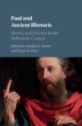Image for Paul and Ancient Rhetoric: Theory and Practice in the Hellenistic Context