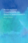 Image for Passion and Compassion in Early Christianity