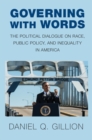 Image for Governing with Words: The Political Dialogue on Race, Public Policy, and Inequality in America