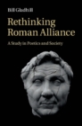 Image for Rethinking Roman alliance: a study in poetics and society