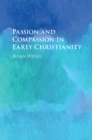 Image for Passion and compassion in early Christianity