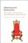 Image for Democratic dynasties: state, party, and family in contemporary Indian politics