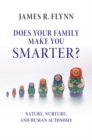 Image for Does your Family Make You Smarter?: Nature, Nurture, and Human Autonomy