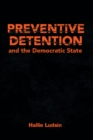 Image for Preventive detention and the democratic state