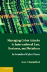 Image for Managing Cyber Attacks in International Law, Business, and Relations