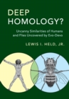 Image for Deep homology?  : uncanny similarities of humans and flies uncovered by evo-devo