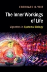 Image for The inner workings of life  : vignettes in systems biology
