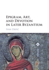 Image for Epigram, art, and devotion in later Byzantium